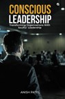 CONSCIOUS LEADERSHIP - Anish Patel - 9789358987317