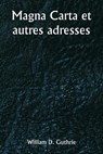 Magna Carta et autres adresses - William D. Guthrie - 9789359250168