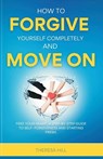 How to Forgive Yourself Completely and Move on - Theresa Hill - 9789359259772
