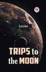 Trips to the Moon - Lucian - 9789359324623
