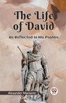The Life of David as Reflected in His Psalms - Alexander Maclaren - 9789359326382