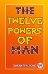 The Twelve Powers of Man - Charles Fillmore - 9789359394343