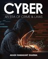 Cyber- An Era of Crime & Laws - Akash Ramakant Sharma - 9789359898346