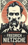 The Complete Works of Nietzsche - Friedrich Nietzsche ; Original Thinkers Institute - 9789360076474