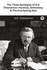 The Three Apologies of G.K. Chesterton - G. K. Chesterton - 9789360076955