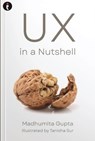 UX in a Nutshell - Madhumita Gupta - 9789360450205