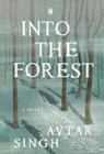 Into the Forest - Avtar Singh - 9789360455798
