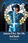 Jeanne D'Arc, Her Life And Death (Edition2023) - Mrs Oliphant - 9789360463748