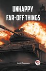 UNHAPPY FAR-OFF THINGS (Edition2023) - Lord Dunsany - 9789360465155
