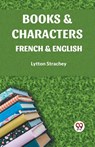 BOOKS & CHARACTERSFRENCH & ENGLISH (Edition2023) - Lytton Strachey - 9789360465742