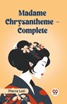 Madame Chrysantheme Complete (Edition2023) - Pierre Loti - 9789360467227