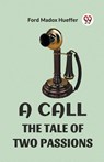 A Call the Tale of Two Passions - Ford Madox Hueffer - 9789360469283
