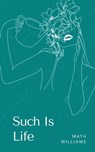Such Is Life - Maya Williams - 9789360940850