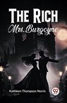 The Rich Mrs. Burgoyne - Kathleen Thompson Norris - 9789361150746