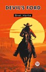 Devil's Ford - Bret Harte - 9789361152900