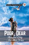 Poor, Dear Margaret Kirby And Other Stories - Kathleen Thompson Norris - 9789361155277