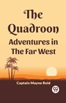 The Quadroon Adventures In The Far West - Captain Mayne Reid - 9789361155857