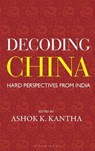 Decoding China - Ashok Kantha with The Vivekananda International Foundation - 9789361313608