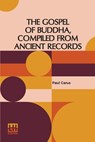 The Gospel Of Buddha, Compiled From Ancient Records - Paul Carus - 9789361383113