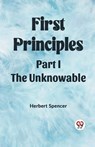 First Principles Part I The Unknowable - Herbert Spencer - 9789361423666