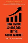 How I Made 2,000,000 in the Stock Market - Nicolas Darvas - 9789361441998