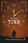 In Our Time - Ernest Hemingway - 9789361560347