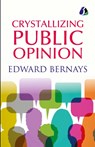 Crystallizing Public Opinion - [Paperback] - Edward Bernays - 9789362056641