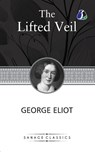 The Lifted Veil - George Eliot - 9789362059253
