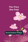 The Price She Paid - David Graham Phillips - 9789362091307