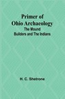 Primer of Ohio Archaeology - H. C. Shetrone - 9789362093028