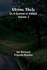 Ultima Thule; Or, A Summer in Iceland. Vol. 2 - Richard Francis Burton - 9789362097590