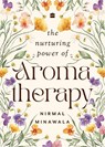 The Nurturing Power of Aromatherapy - Nirmal Minawala - 9789362130495