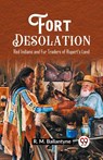 Fort DesolationRed Indians and Fur Traders of Rupert's Land (Edition2023) - Robert Michael Ballantyne - 9789362201591
