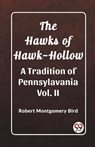 The Hawks of Hawk-HollowA Tradition of Pennsylavania Vol. II (Edition2023) - Robert Montgomery Bird - 9789362203069