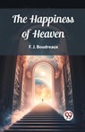 The Happiness of Heaven (Edition2023) - F J Boudreaux - 9789362209078