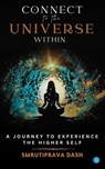 Connect to the Universe Within - Smrutiprava Dash - 9789362610775