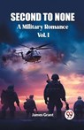 Second to NoneA Military Romance Vol. I (Edition2023) - James Grant - 9789362760784