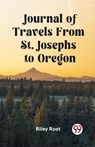 Journal of Travels From St. Josephs to Oregon (Edition2023) - Riley Root - 9789362768018