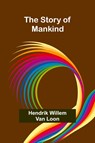 The Story of Mankind - Hendrik Willem Van Loon - 9789362923776