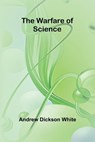 The Warfare of Science - Andrew Dickson White - 9789362991034