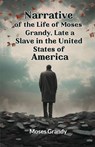 Narrative of the Life of Moses Grandy, Late a Slave in the United States of America (Edition2024) - Moses Grandy - 9789363053571