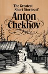 The Greatest Short Stories of Anton Chekhov - Anton Chekhov - 9789363115354