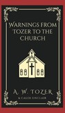Warnings from Tozer to the Church - A. W. Tozer ; Caleb Sinclair - 9789363115637