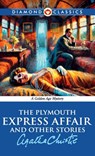 The Plymouth Express Affair And Other Stories - Agatha Christie - 9789363181373
