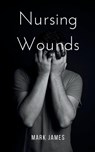 Nursing Wounds - Mark James - 9789363304796