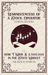 Reminiscencess of a Stock Operator & How I Made $2,000,000 in the Stock Market - Edwin Lefevre & Nicholas Darvas - 9789363973596