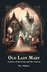 Old Lady MaryA Story of the Seen and the Unseen (Edition2024) - Mrs Oliphant - 9789364282024