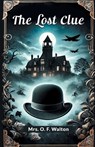 The lost clue - Mrs O F Walton - 9789364283670