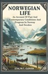 Norwegian LifeAn Account Of Past And Contemporary Conditions And Progress In Norway And Sweden (Edition2024) - Ed Ethlyn T Clough - 9789364288279