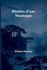 Histoire d'une Montagne - Elisée Reclus - 9789364730280